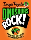 Image for Dinosaurs rock!  : mind-blowing facts, jokes and phenomenal fossils