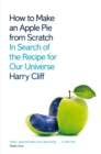 Image for How to make an apple pie from scratch  : in search of the recipe for our universe