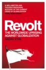 Image for Revolt  : the worldwide uprising against globalization
