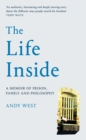 Image for The life inside  : a memoir of prison, family and philosophy