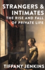 Image for Strangers and Intimates : Rise and Fall of Private Life, The