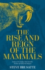 Image for The rise and reign of the mammals
