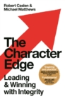 Image for The character edge  : leading and winning with integrity
