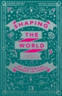 Image for Shaping the World : 40 Historical Heroes in Verse