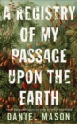 Image for A registry of my passage upon the Earth  : stories