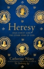 Image for Heresy  : Jesus Christ and the other sons of God