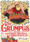 Image for The Grumpus and his dastardly, dreadful Christmas plan  : an illustrated Christmas chapter book for children and, of course, Grumpuses