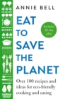 Image for Eat to save the planet  : 85 recipes and ideas for eco-friendly cooking, eating and food-shopping