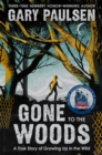 Image for Gone to the woods  : a true story of growing up in the wild