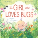 Image for The girl who loves bugs