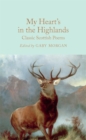 Image for My heart&#39;s in the Highlands  : classic Scottish poems