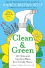 Image for Clean &amp; green  : 101 hints and tips for a more eco-friendly home