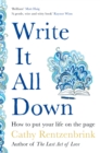 Image for Write it all down  : how to put your life on the page