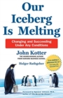 Image for Our Iceberg is Melting : Changing and Succeeding Under Any Conditions