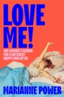 Image for Love me!  : one woman&#39;s search for a new happy ever after