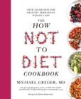 Image for The How Not to Diet Cookbook