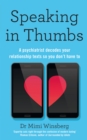 Image for Speaking in thumbs  : a psychiatrist decodes your dating texts so you don&#39;t have to