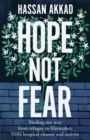 Image for Hope not fear  : finding my way from refugee to filmmaker, to NHS hospital cleaner and activist