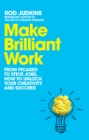 Image for Make brilliant work  : from Picasso to Steve Jobs, how to unlock your creativity and succeed