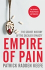 Empire of pain  : the secret history of the Sackler dynasty - Keefe, Patrick Radden