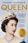 Image for Queen of our times  : the life of Elizabeth II