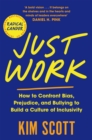 Image for Just work  : how to confront bias, prejudice and bullying to build a culture of inclusivity