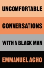 Image for Uncomfortable conversations with a black man