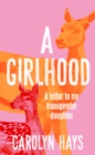 Image for A girlhood  : letter to my transgender daughter