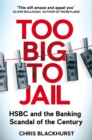 Image for Too big to jail  : HSBC and the banking scandal of the century