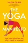 Image for The yoga manifesto  : how yoga helped me and why it needs to save itself
