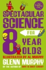 Image for Spectacular science for 8 year olds