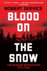 Image for Blood on the Snow : The Russian Revolution 1914-1924