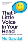 Image for That little voice in your head  : adjust the code that runs your brain
