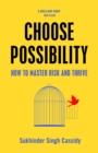 Image for Choose possibility  : how to master risk and thrive