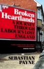 Image for Broken heartlands  : a journey through Labour's lost England