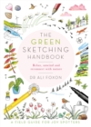 Image for The green sketching handbook: relax, unwind and reconnect with nature