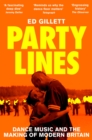 Image for Party lines  : dance music and the making of modern Britain