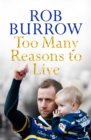 Too many reasons to live  : my autobiography - Burrow, Rob