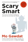 Scary smart  : the future of artificial intelligence and how you can save our world - Gawdat, Mo