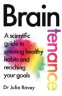 Image for Braintenance  : how to create healthy habits and reach your goals