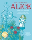 Image for The Complete Alice : Alice&#39;s Adventures in Wonderland and Through the Looking-Glass and What Alice Found There