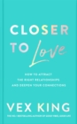 Image for Closer to love: how to transform your relationships and create deeper connections