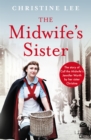 Image for The midwife&#39;s sister  : the story of Call the Midwife&#39;s Jennifer Worth by her sister Christine