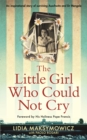Image for The little girl who could not cry  : my testimony