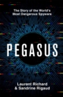 Image for Pegasus  : how a spy in our pocket threatens the end of privacy, dignity and democracy