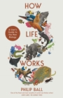 Image for How life works  : a user&#39;s guide to the new biology