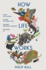 Image for How Life Works : A User’s Guide to the New Biology