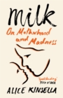 Image for Milk  : on motherhood and madness