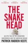 The Snakehead - Keefe, Patrick Radden