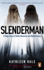 Image for Slenderman  : online obsession, mental illness, and the violent crime of two Midwestern girls